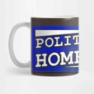 Politically Homeless Mug